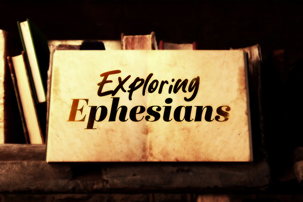 Exploring Ephesians