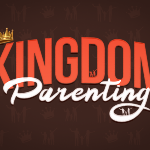 Kingdom Parenting