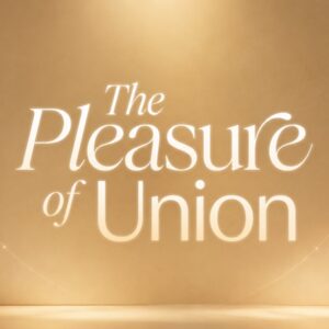 The Pleasure of Union