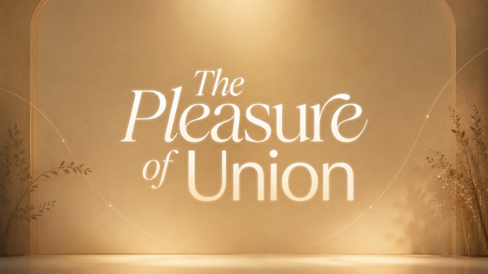 The Pleasure of Union